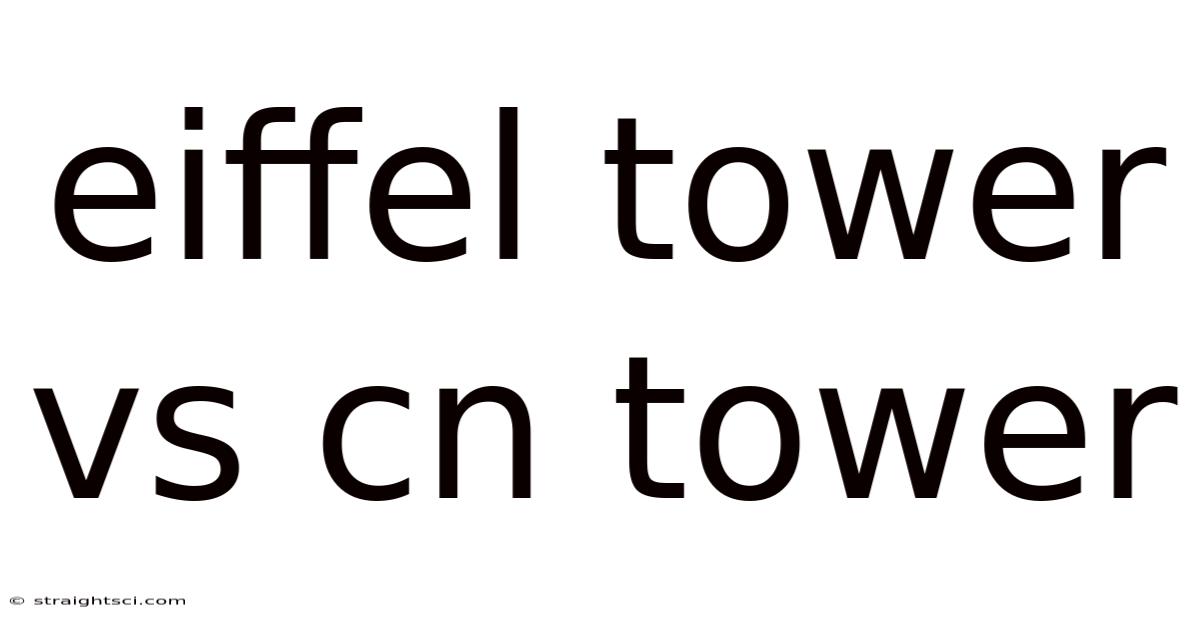 Eiffel Tower Vs Cn Tower