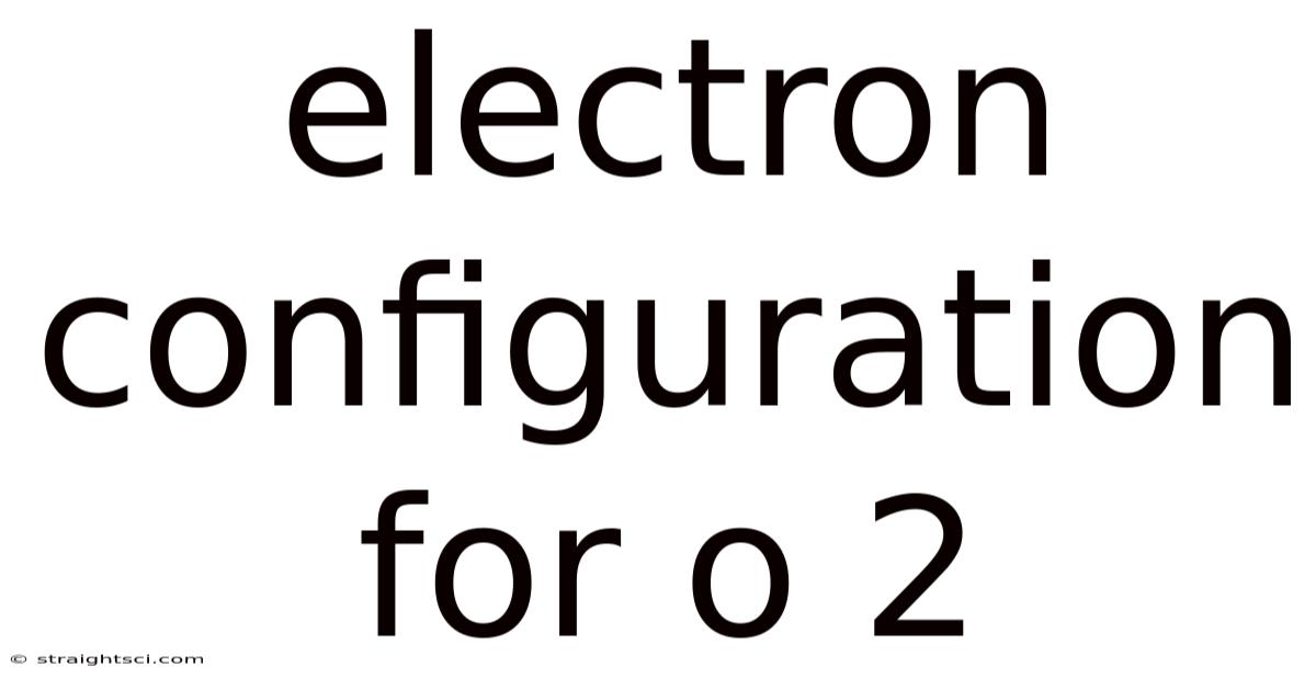 Electron Configuration For O 2