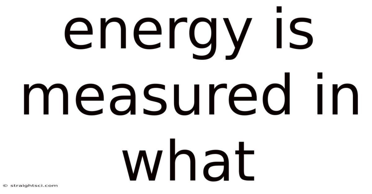 Energy Is Measured In What