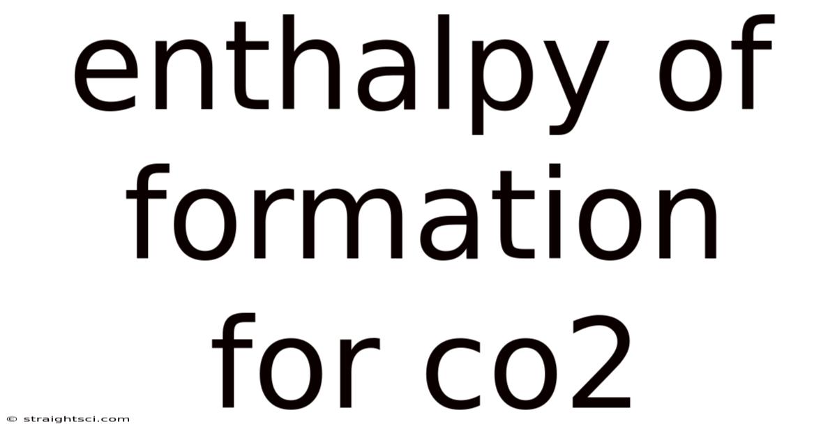 Enthalpy Of Formation For Co2