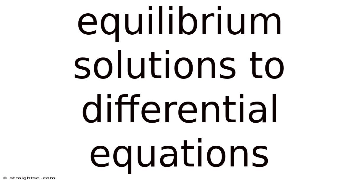 Equilibrium Solutions To Differential Equations