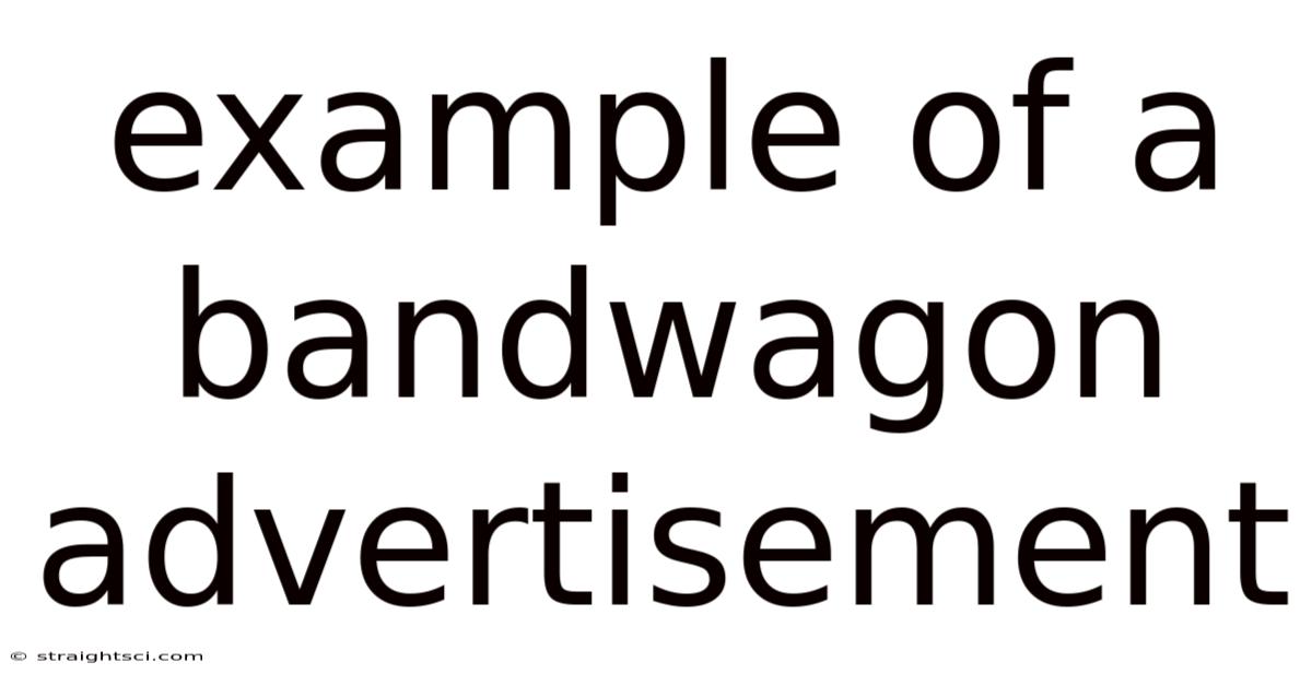 Example Of A Bandwagon Advertisement