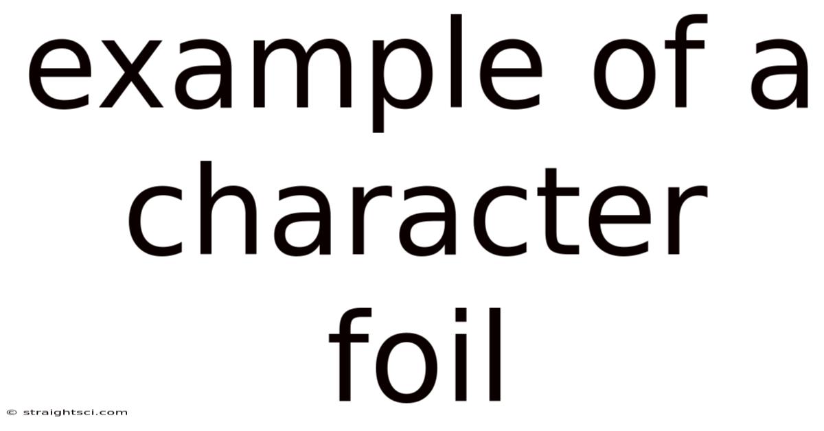 Example Of A Character Foil