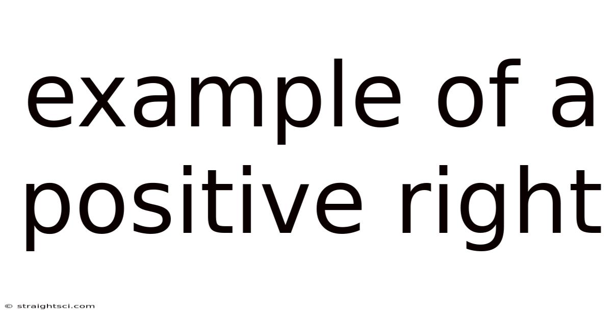 Example Of A Positive Right