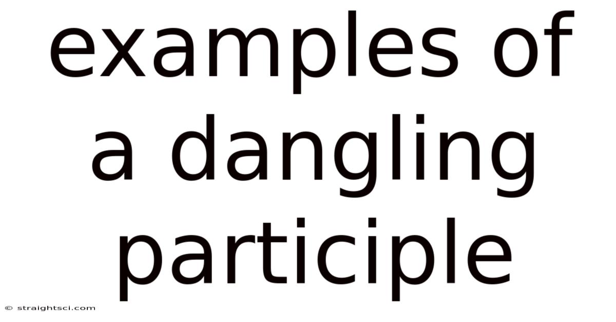 Examples Of A Dangling Participle