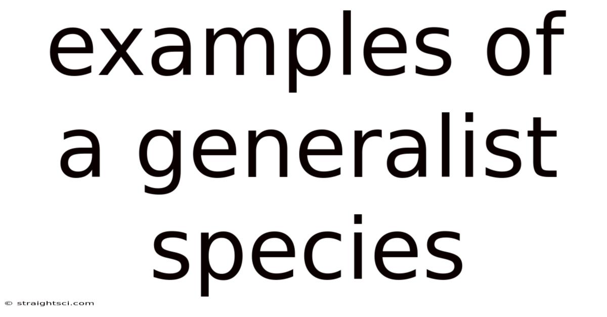 Examples Of A Generalist Species
