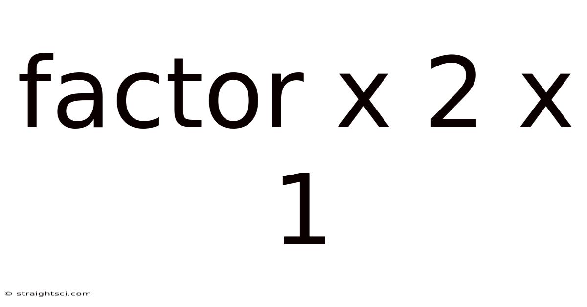 Factor X 2 X 1