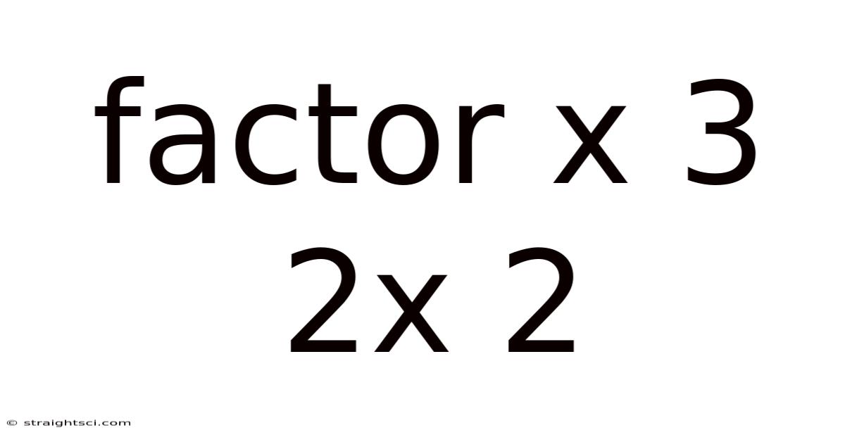 Factor X 3 2x 2