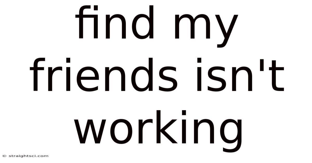 Find My Friends Isn't Working