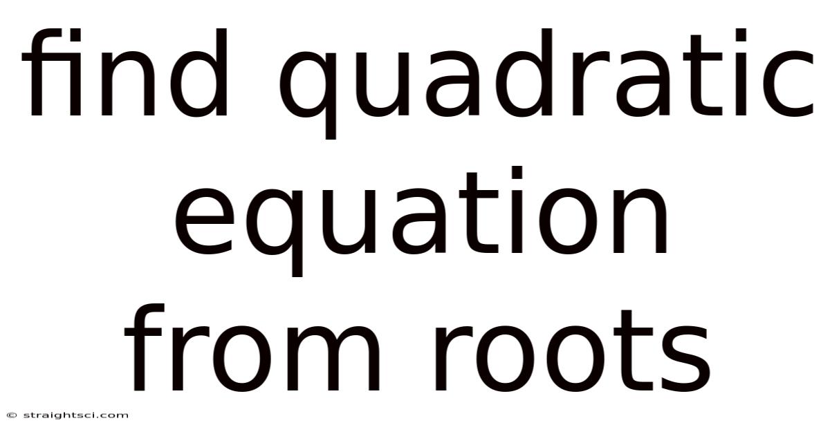 Find Quadratic Equation From Roots