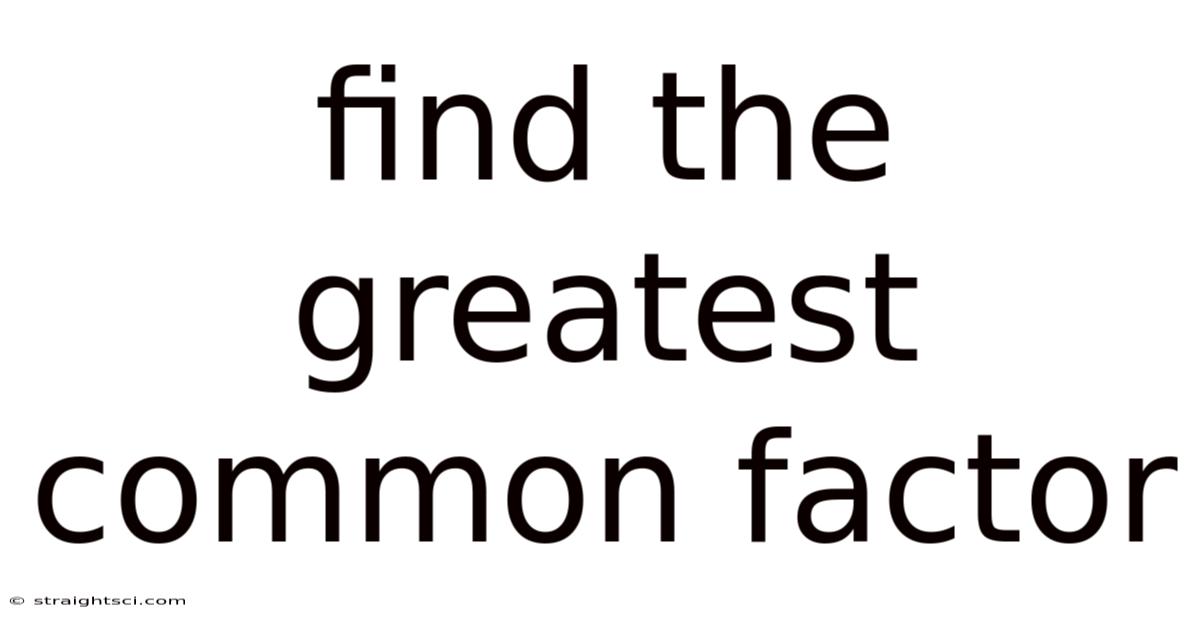 Find The Greatest Common Factor