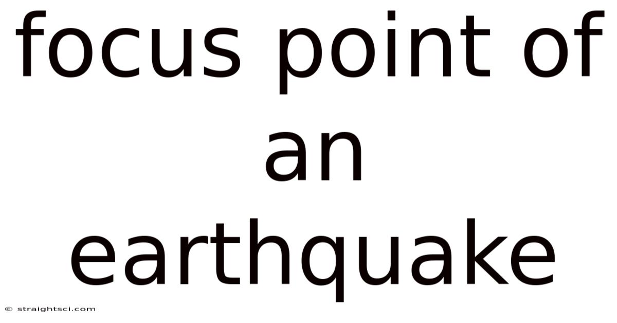 Focus Point Of An Earthquake