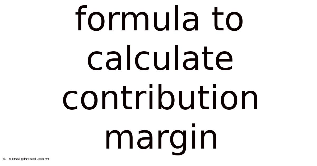 Formula To Calculate Contribution Margin