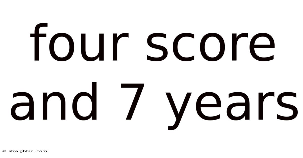 Four Score And 7 Years