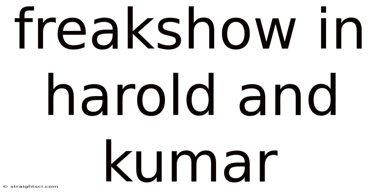 Freakshow In Harold And Kumar