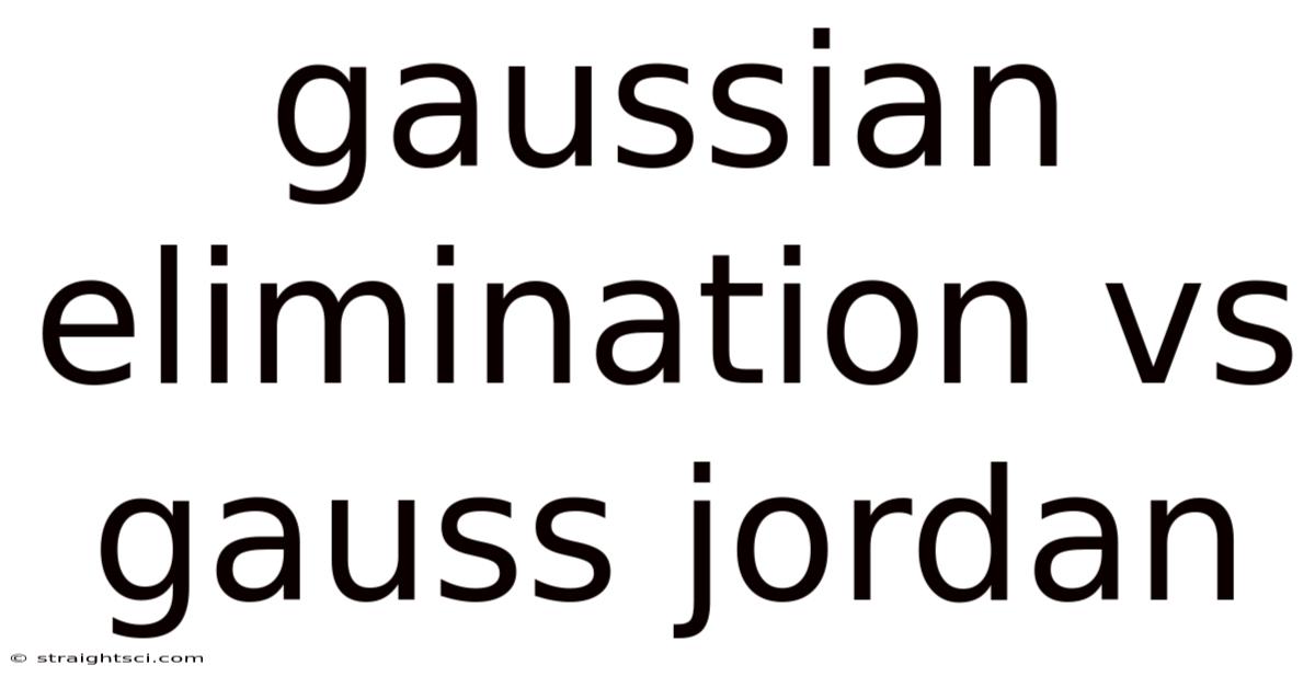 Gaussian Elimination Vs Gauss Jordan