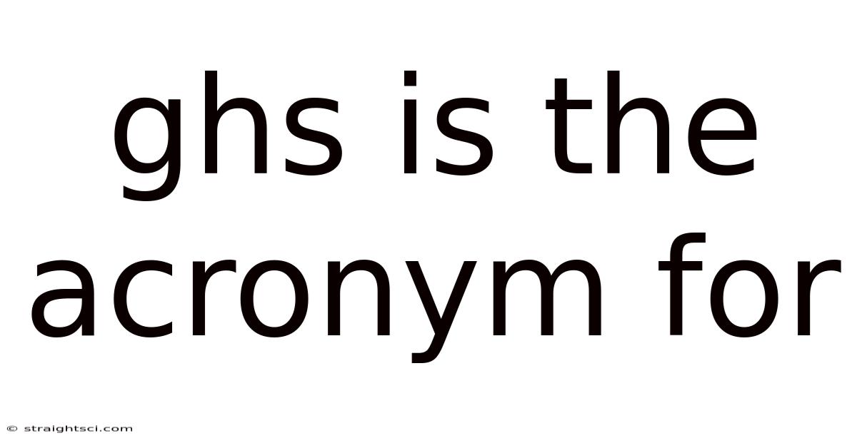 Ghs Is The Acronym For