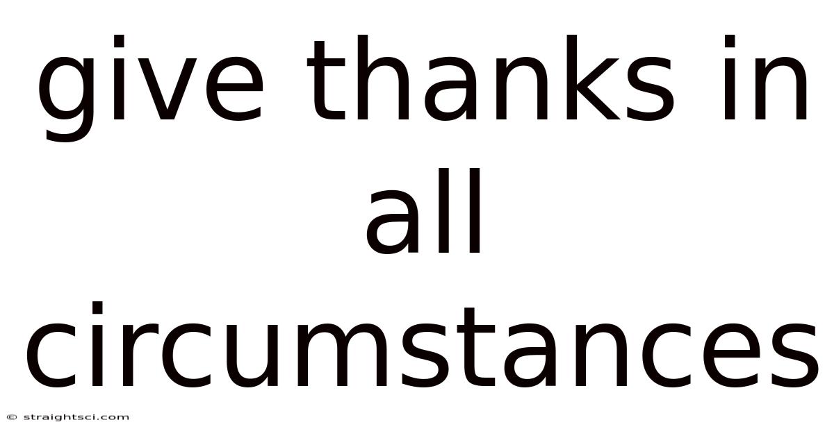 Give Thanks In All Circumstances
