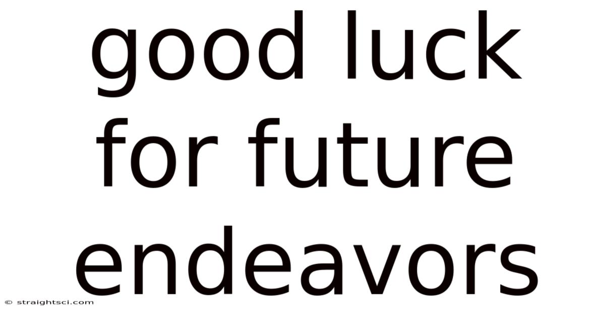 Good Luck For Future Endeavors