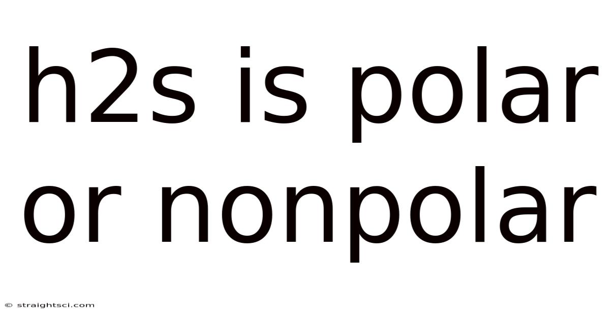 H2s Is Polar Or Nonpolar