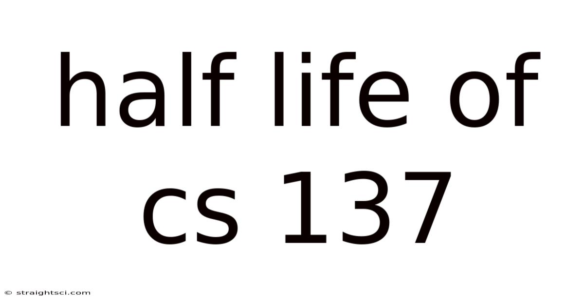 Half Life Of Cs 137