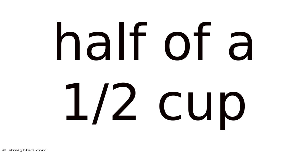 Half Of A 1/2 Cup