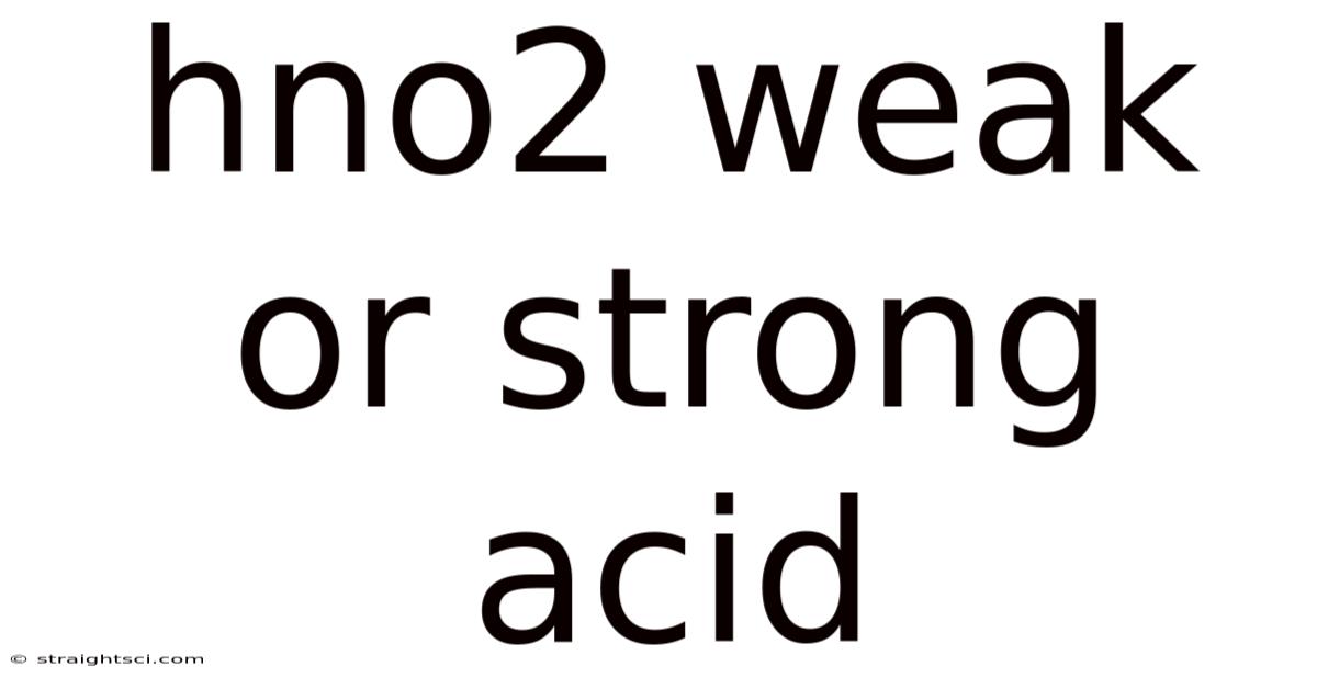 Hno2 Weak Or Strong Acid