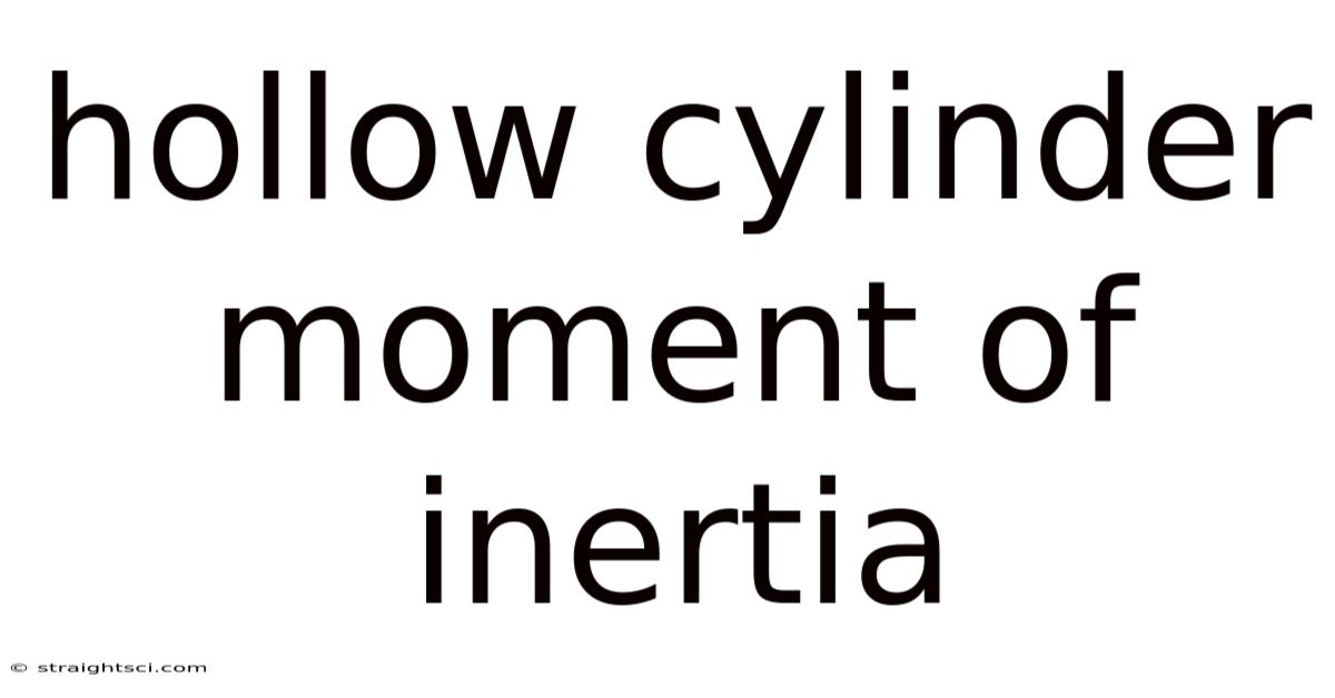 Hollow Cylinder Moment Of Inertia