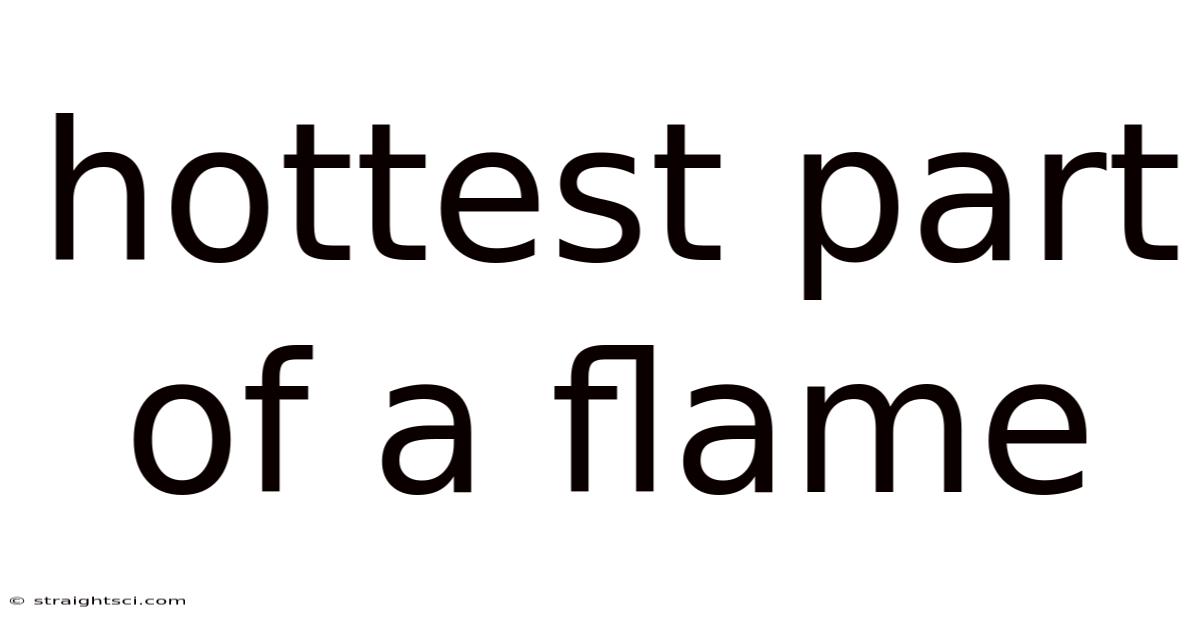 Hottest Part Of A Flame