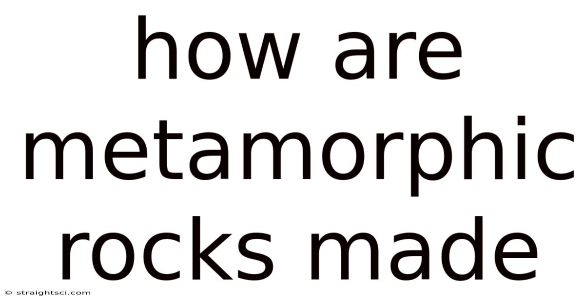 How Are Metamorphic Rocks Made