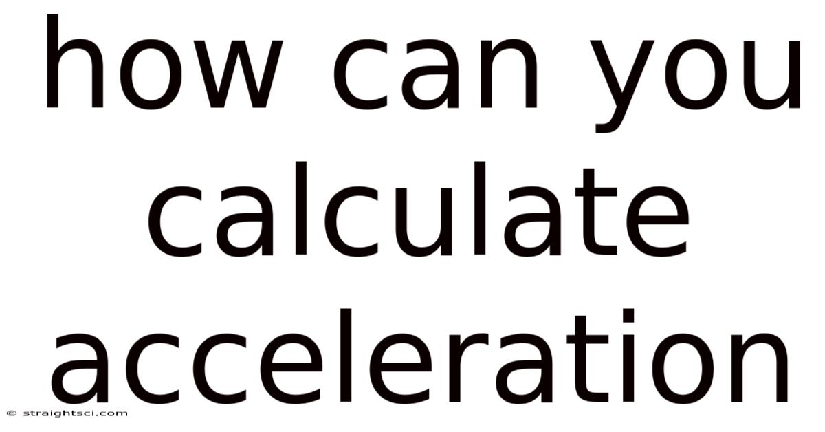 How Can You Calculate Acceleration