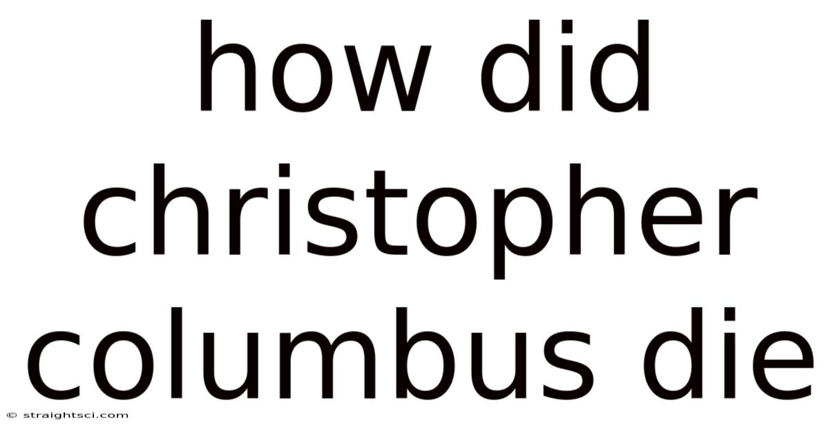 How Did Christopher Columbus Die