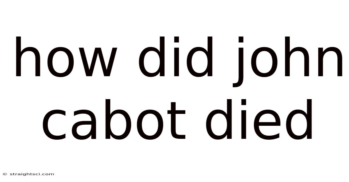 How Did John Cabot Died
