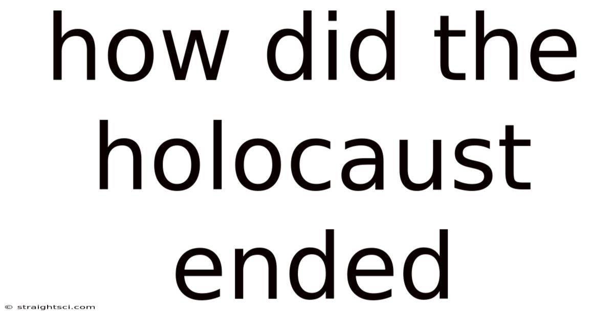 How Did The Holocaust Ended