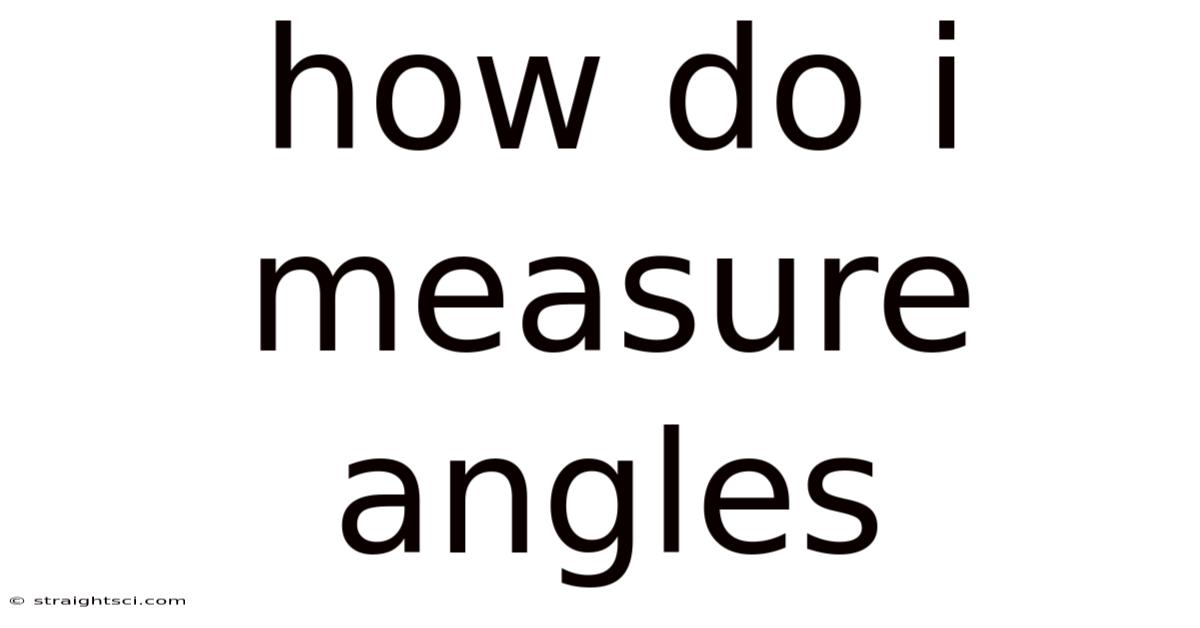 How Do I Measure Angles