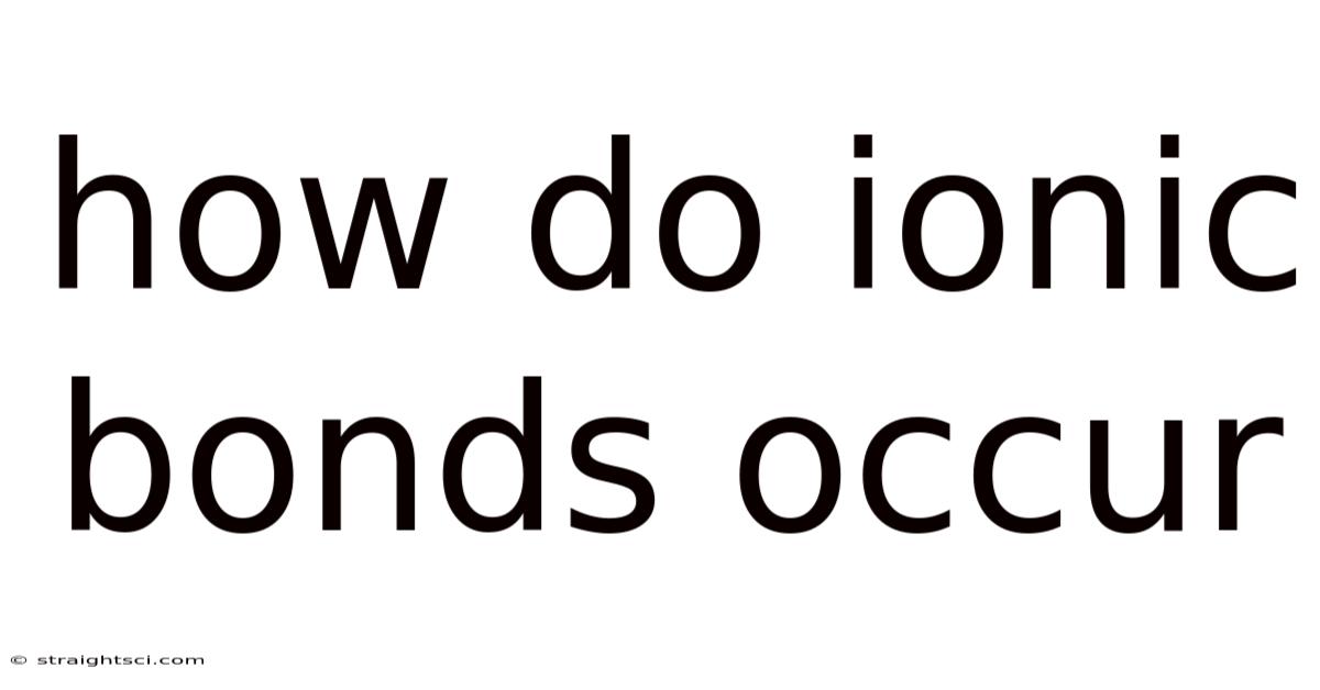 How Do Ionic Bonds Occur