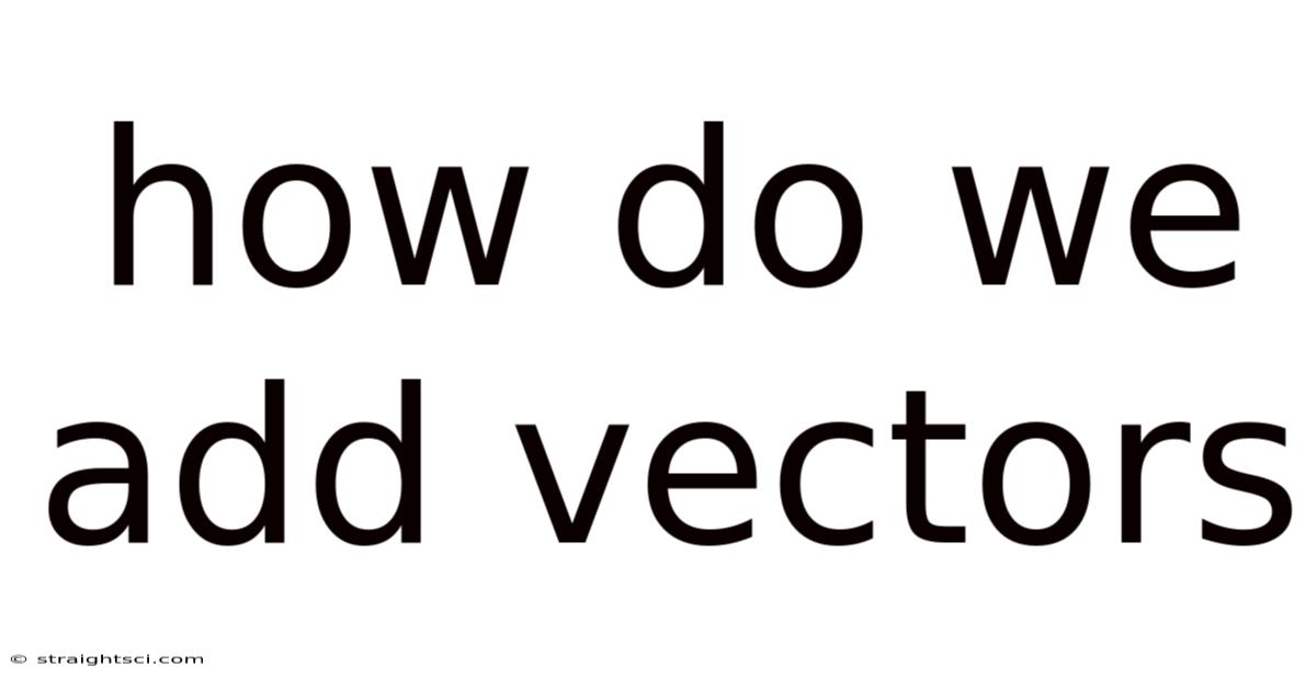 How Do We Add Vectors