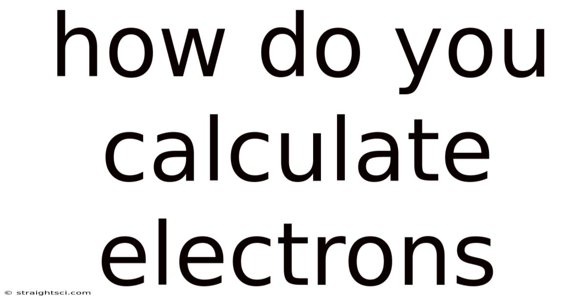 How Do You Calculate Electrons