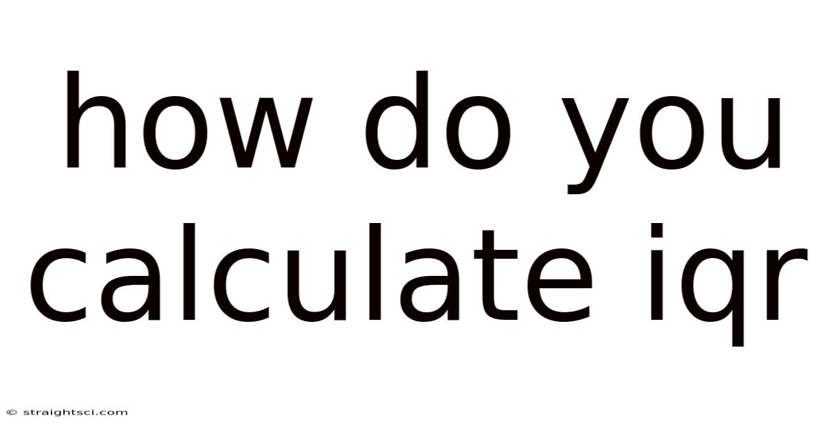 How Do You Calculate Iqr