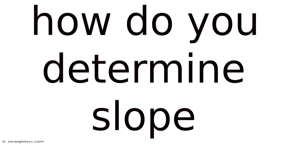 How Do You Determine Slope