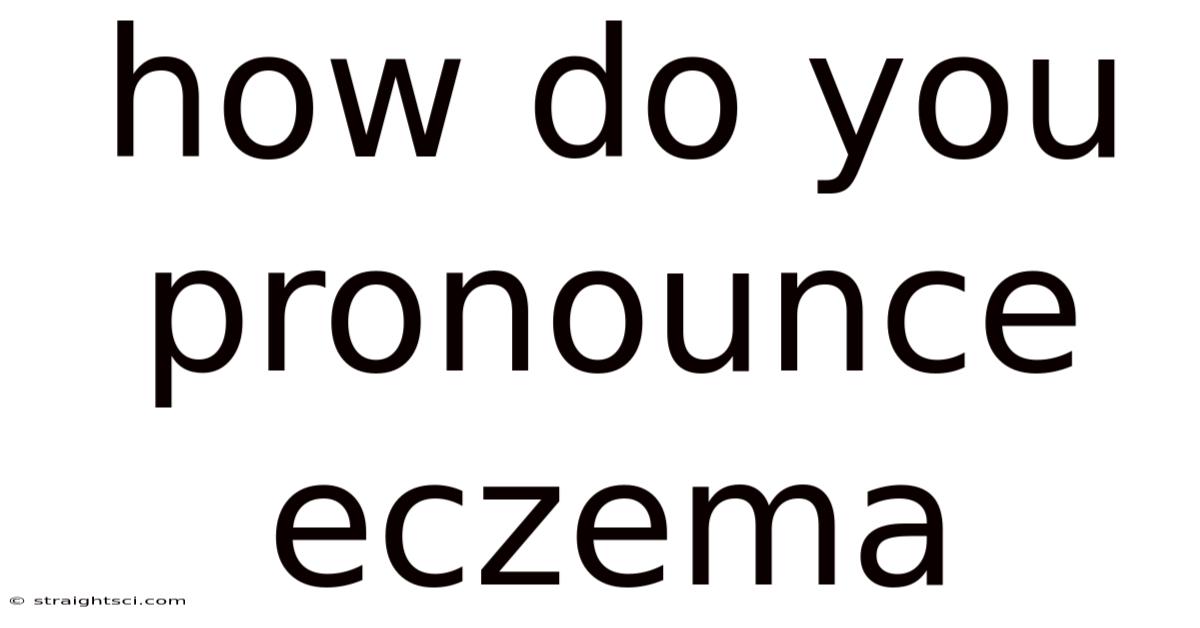 How Do You Pronounce Eczema