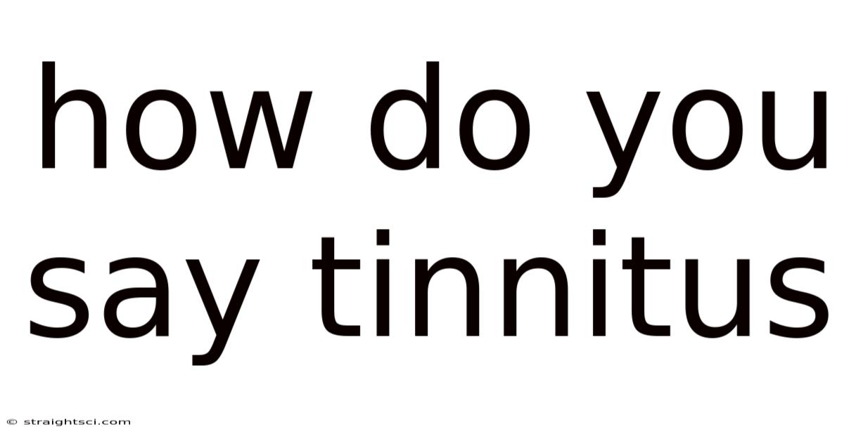 How Do You Say Tinnitus