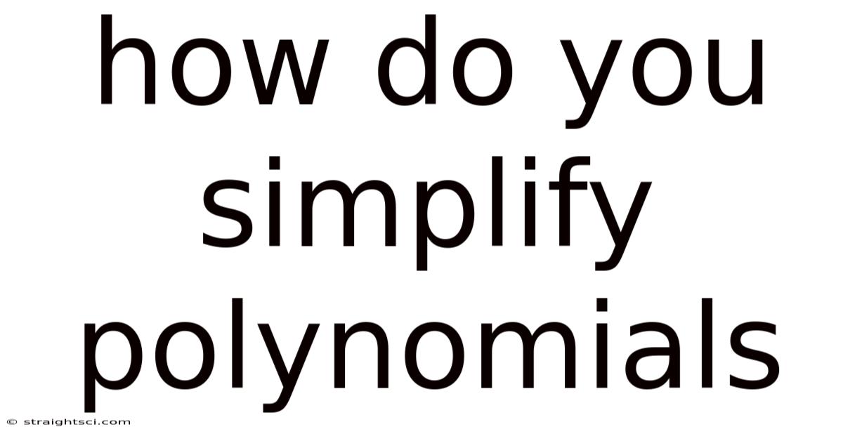 How Do You Simplify Polynomials