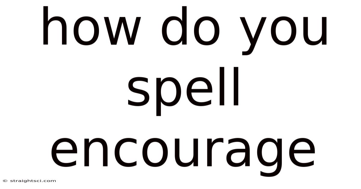 How Do You Spell Encourage