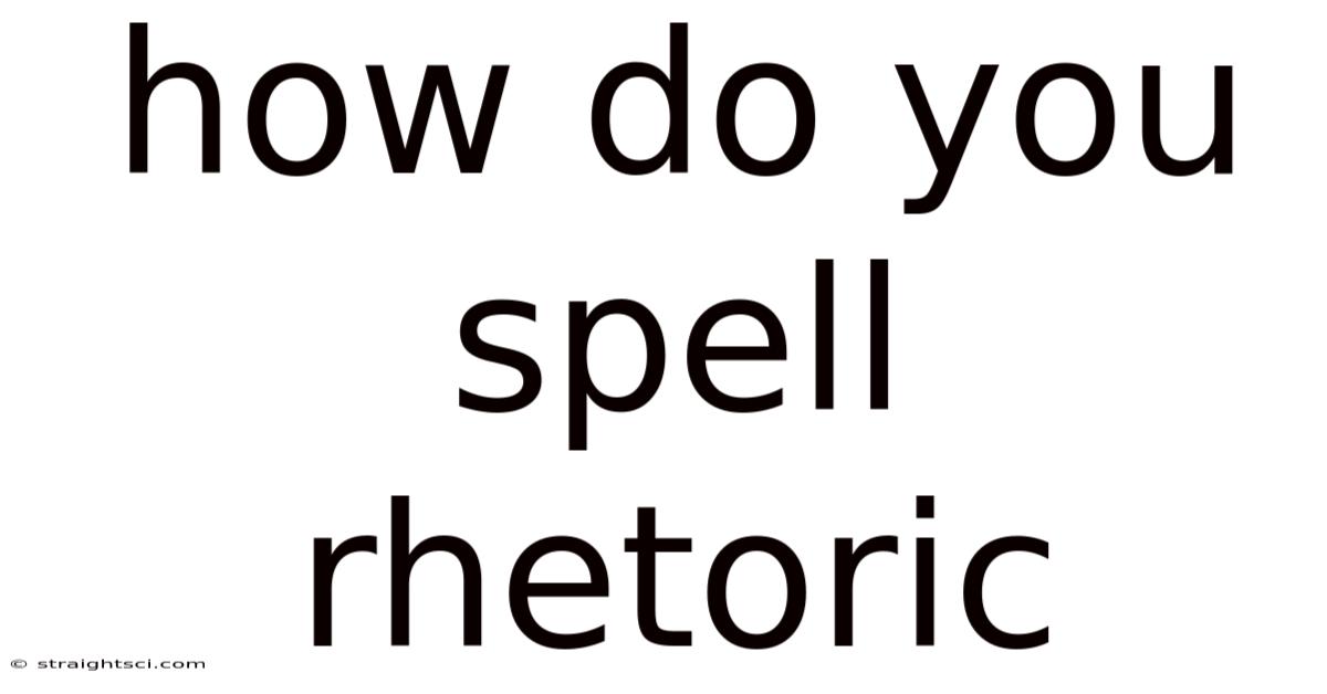 How Do You Spell Rhetoric