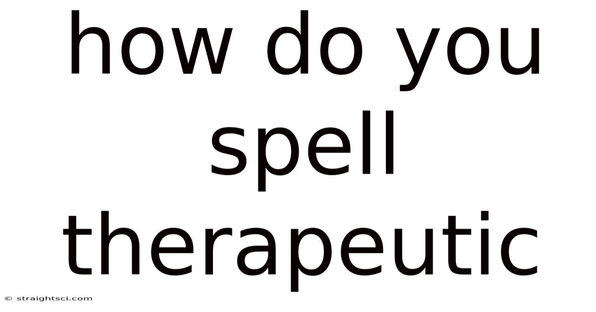 How Do You Spell Therapeutic