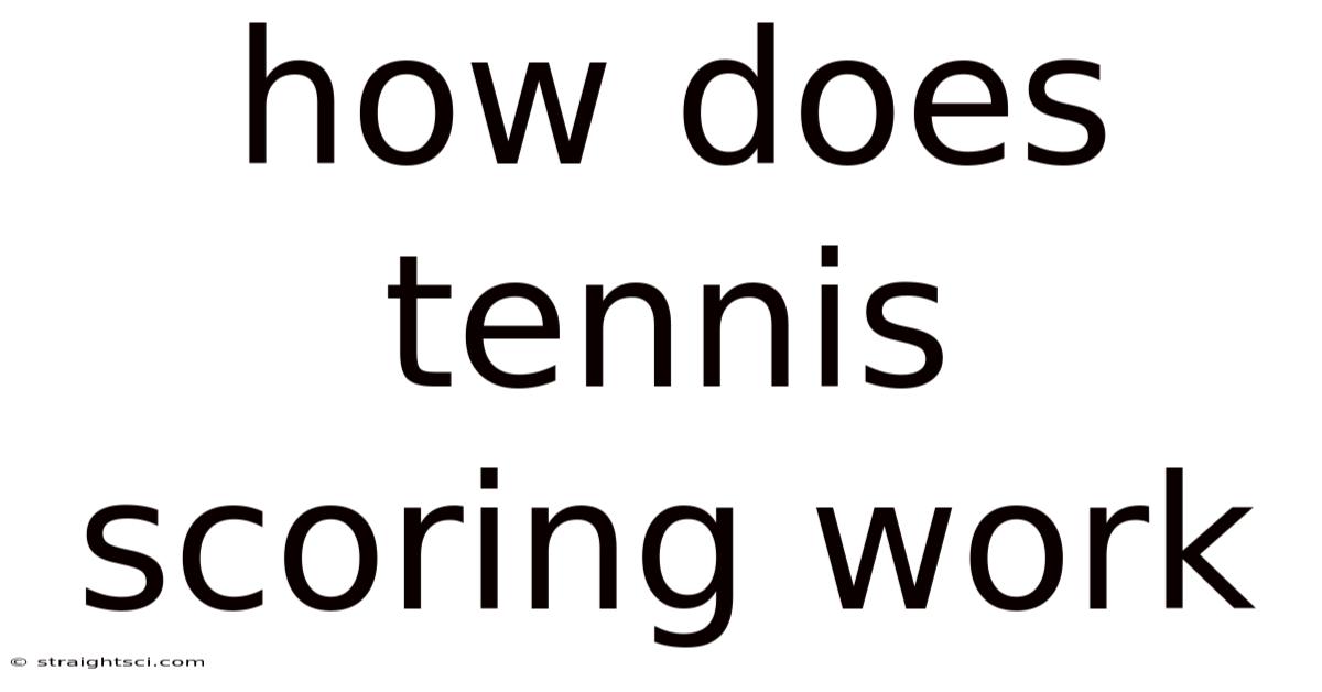 How Does Tennis Scoring Work
