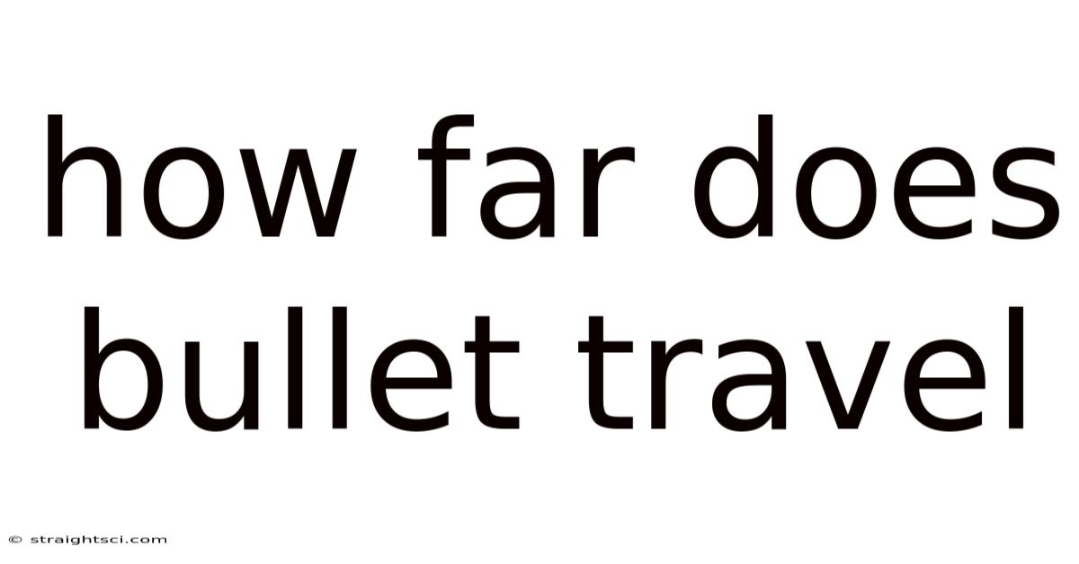 How Far Does Bullet Travel