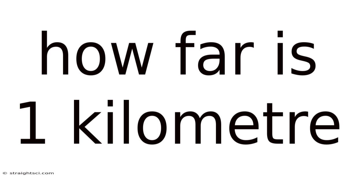 How Far Is 1 Kilometre