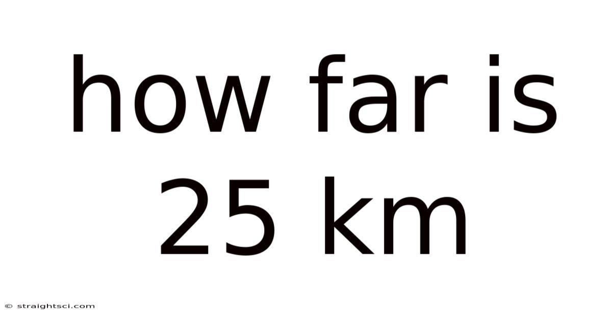 How Far Is 25 Km